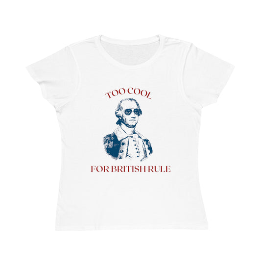 Too Cool for British Rule Organic Women's Classic T-Shirt - The Peony Haus