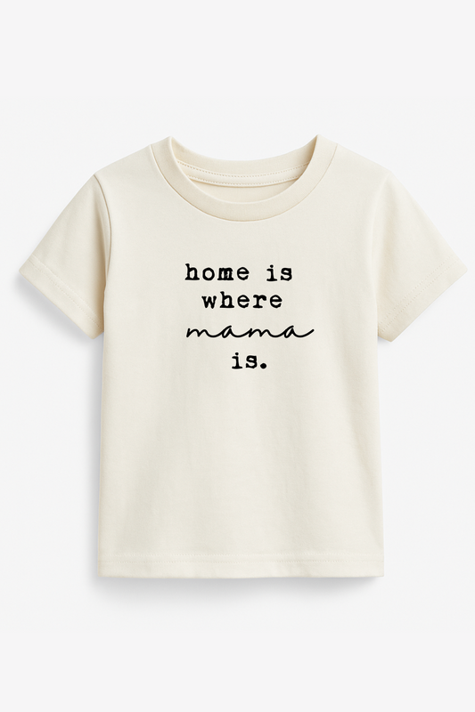 Home is Where Mama Is Organic Cotton Kids T-shirt Short Sleeve